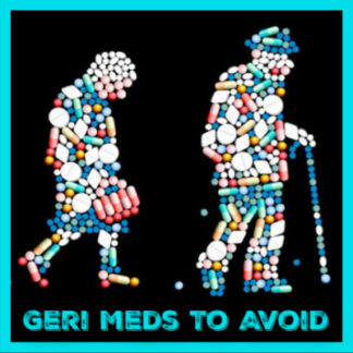 The Top 10 Medications to Avoid in Geriatrics