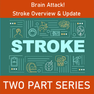 Brain Attack! Stroke Overview & Update: Two-Part Series