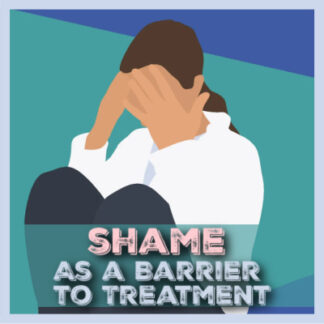 April 23: Shame as a Barrier to Addiction Treatment